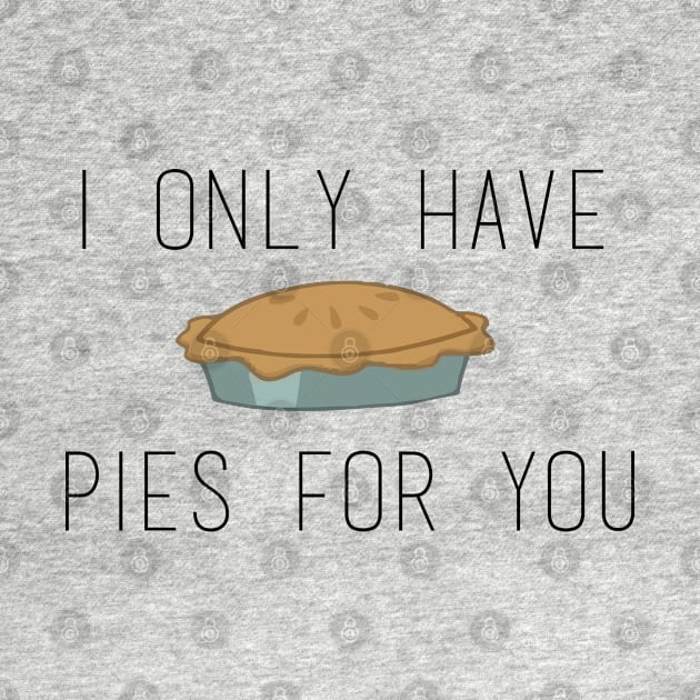 I Only Have Pies (eyes) For You by Ineffablexx